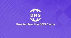 How to Clear (Flush) the DNS Cache